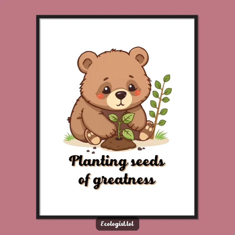 Funny Bear Cub Planting Sapling Poster: Hilarious Wall Art for Any Room